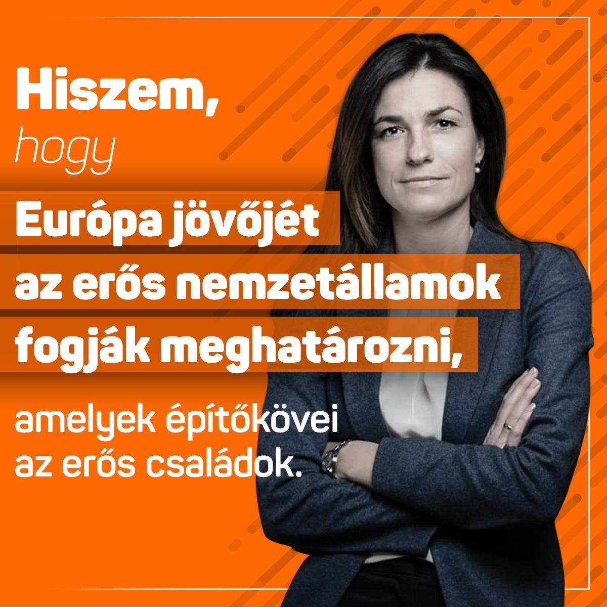 Varga Judit – Hiszem, hogy Európa jövőjét az erős nemzetállamok fogják meghatározni, amelyek építőkövei az erős családok