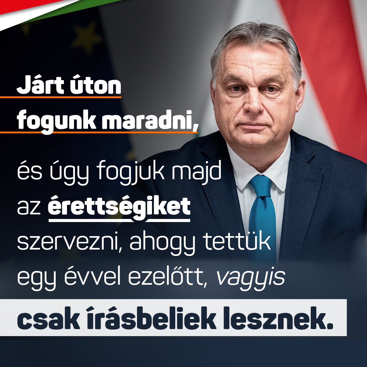 Orbán Viktor – Járt úton fogunk maradni, és úgy fogjuk majd az érettségiket szervezni, ahogy tettük egy évvel ezelőtt, vagyis csak írásbeliek lesznek.