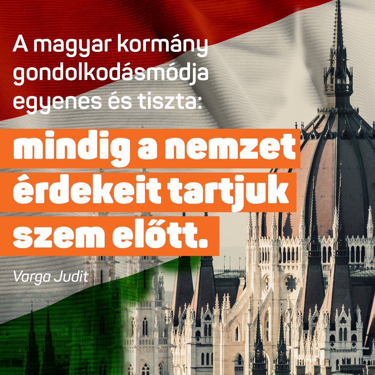 Varga Judit – A magyar kormány gondolkodásmódja egyenes és tiszta: mindig a nemzet érdekeit tartjuk szem előtt.