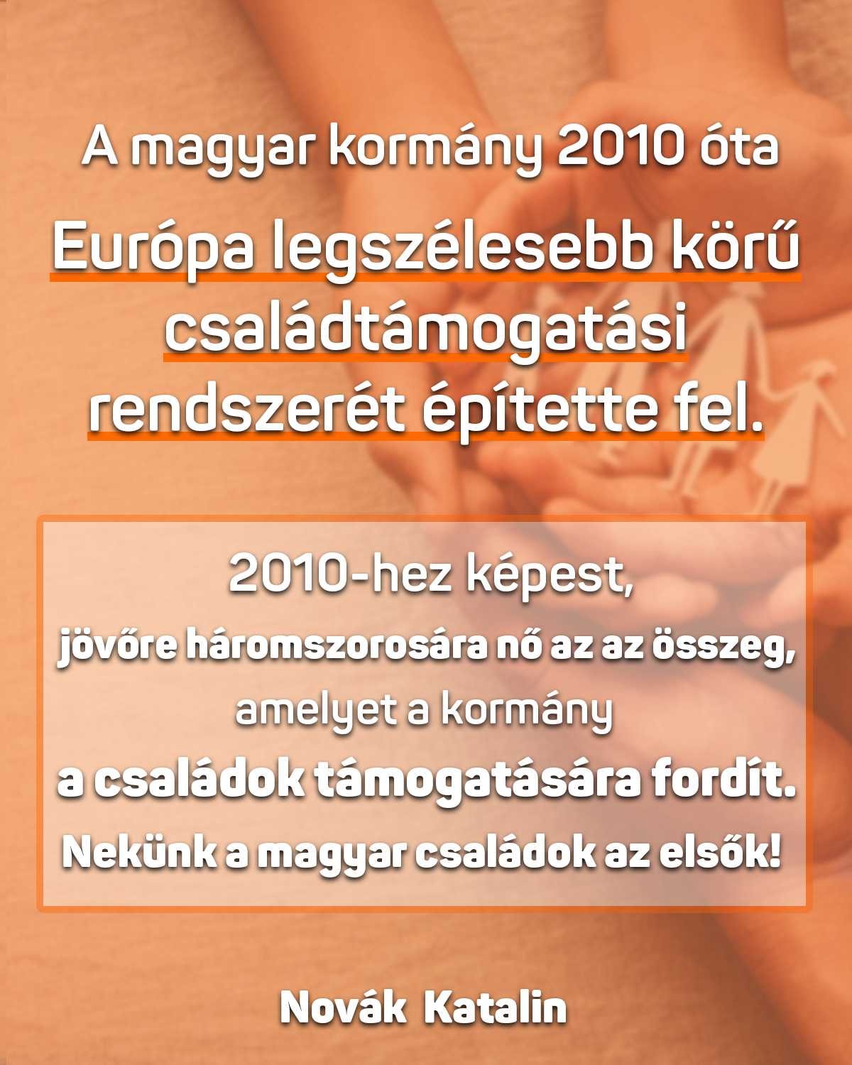 A magyar kormány 2010 óta Európa legszélesebb körű családtámogatási rendszerét építette fel.
