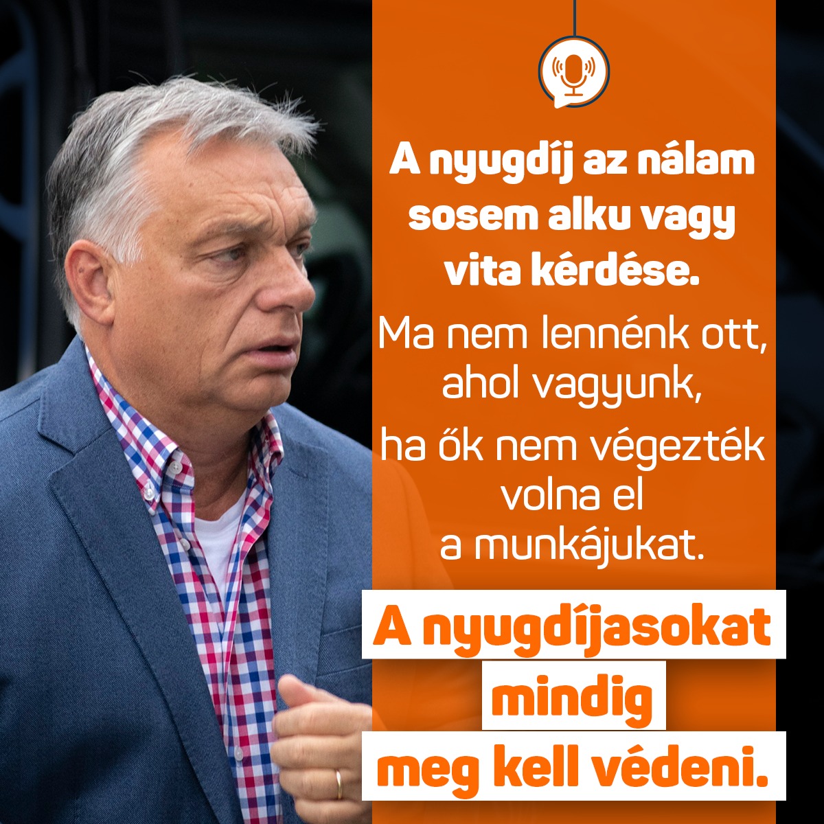 Orbán Viktor – A nyugdíjasokat mindig meg kell védeni