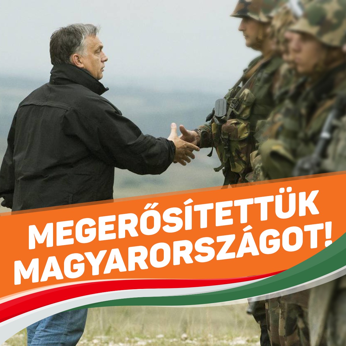 Ha baj van, hazánkat nekünk kell megvédeni.  Ezért mi megerősítettük Magyarországot.