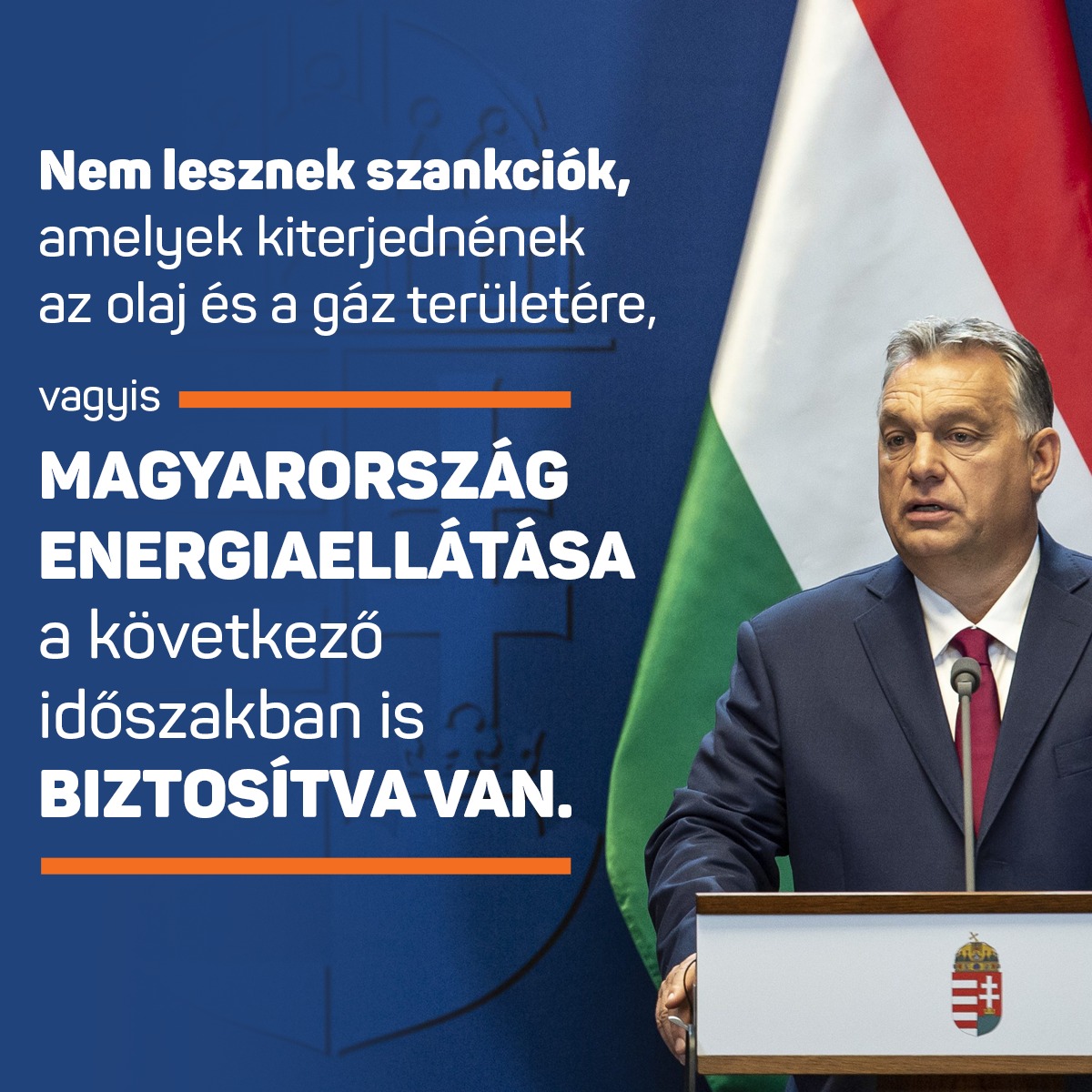Nem lesznek szankciók, amelyek kiterjednének az olaj és a gáz területére, vagyis Magyarország energiaellátása a következő időszakban is biztosítva van.