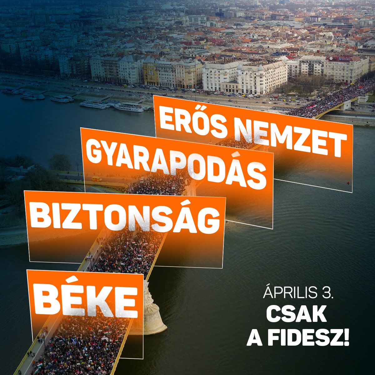 Béke, biztonság, gyarapodás, erős nemzet. Április 3. ﻿﻿﻿﻿Csak a Fidesz!