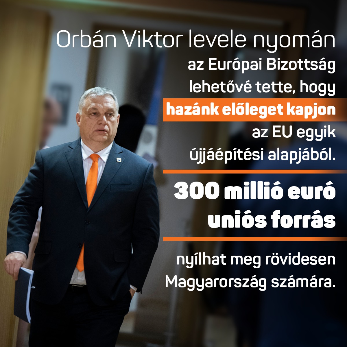 Néhány hét múlva Magyarország számára mindenfajta előfeltétel nélkül 300 millió euró forrás nyílik meg.