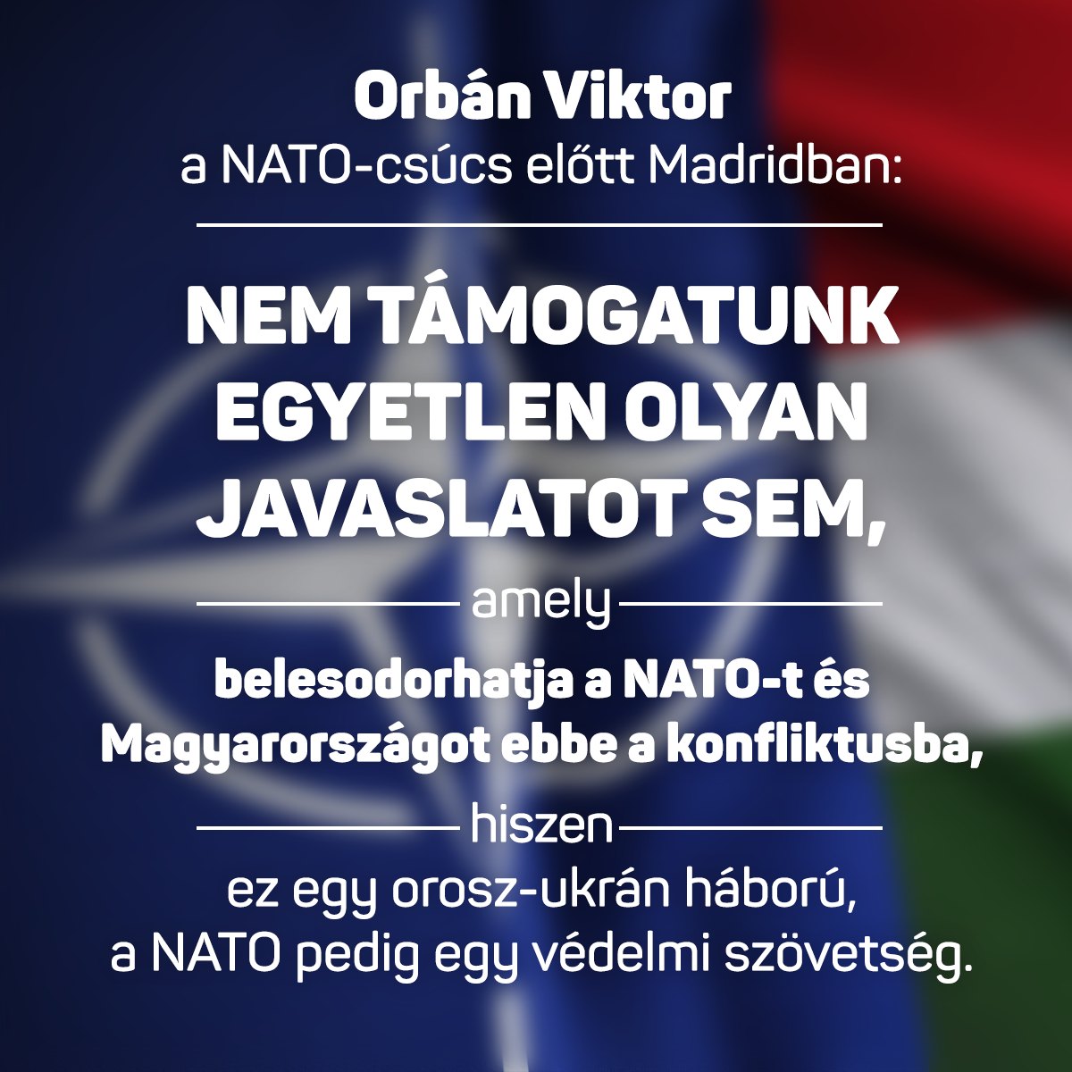 Orbán Viktor a NATO-csúcs kapcsán kifejtette: nem támogatunk egyetlen olyan javaslatot sem, amely belesodorhatja a NATO-t és Magyarországot ebbe a konfliktusba, hiszen ez egy orosz-ukrán háború, a NATO pedig egy védelmi szövetség.
