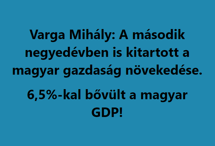 2022 második negyedévben a magyar gazdaság 6,5%-os növekedést ért el!