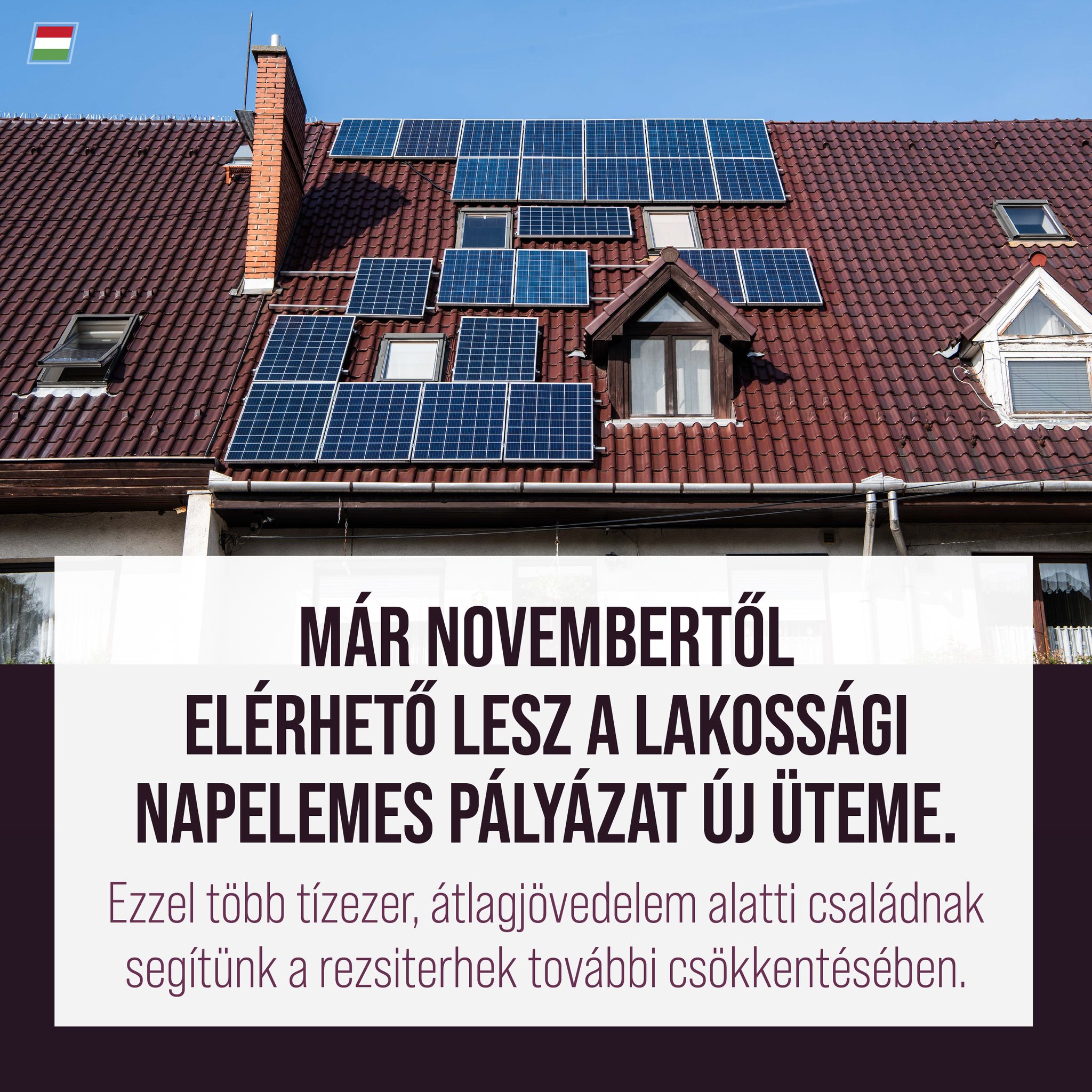 Novembertől újra lehet pályázni napelem telepítésére. A cél, hogy újabb lehetőséggel segítsük a családokat a rezsiköltségek csökkentésében. Bővebb információ a napelemes pályázatról: https://napelem.palyazat.gov.hu