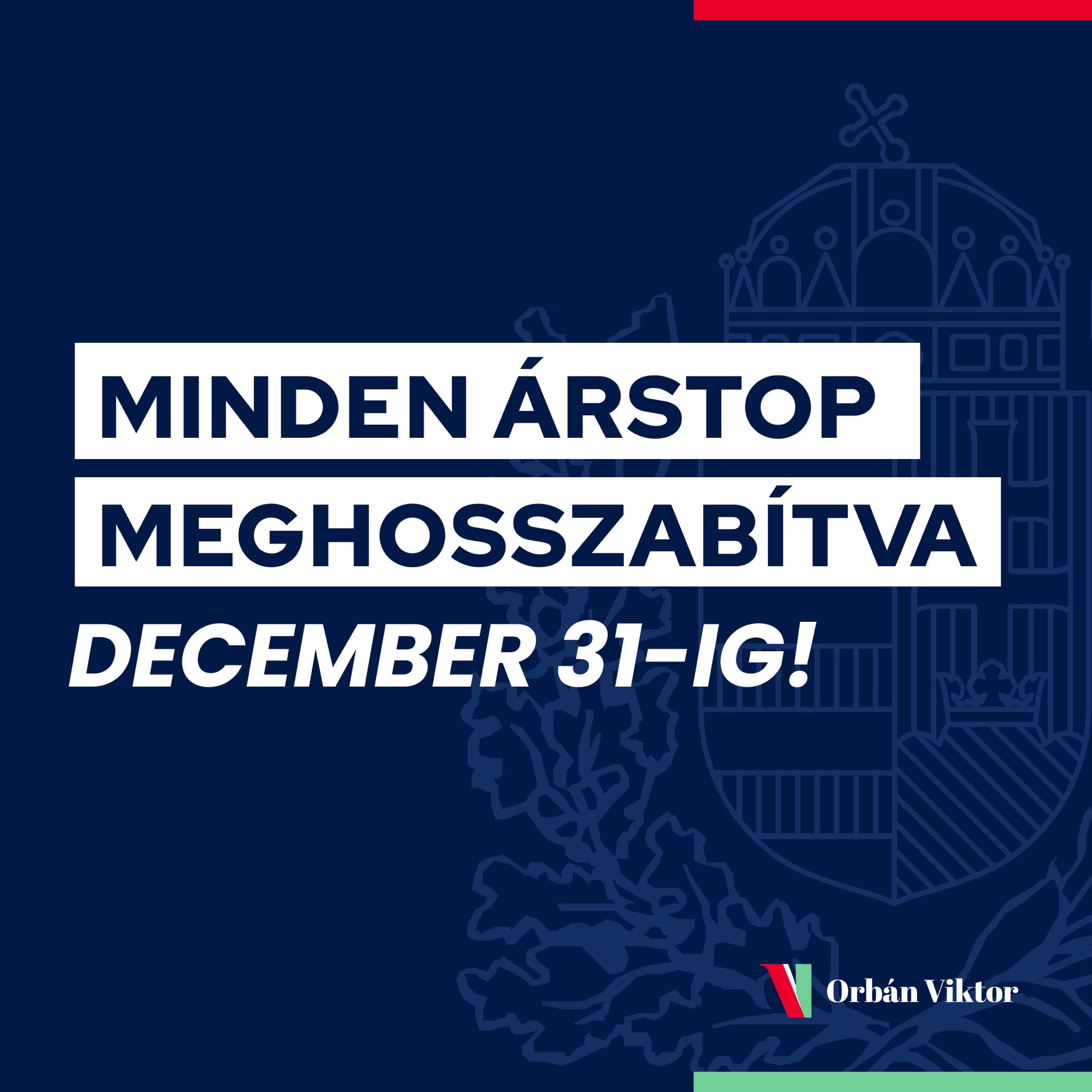 Döntöttünk. Az árstopokat december 31-ig, a kamatstopot június 30-ig meghosszabbítjuk. Nekünk Magyarország az első!