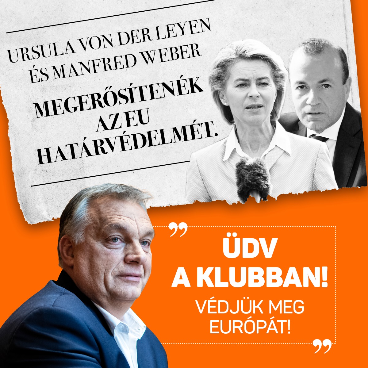 Ursula von der Leyen és Manfred Weber megerősítenék az EU határvédelmét. „Üdv a klubban! Mi 10 éve harcolunk erősebb határokért. Mint kiderült, nekünk, magyaroknak végig igazunk volt. Védjük meg Európát!” – Orbán Viktor